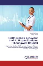 Health seeking behaviour and P.I.H complications: Chitungwiza Hospital