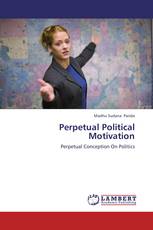 Perpetual Political Motivation