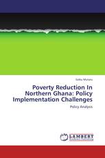 Poverty Reduction In Northern Ghana: Policy Implementation Challenges