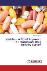Vesicles - A Novel Approach To Transdermal Drug Delivery System