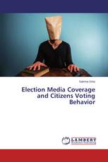Election Media Coverage and Citizens Voting Behavior