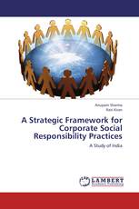 A Strategic Framework for Corporate Social Responsibility Practices