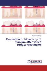 Evaluation of bioactivity of titanium after varied surface treatments