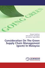 Consideration On The Green Supply Chain Management (gscm) In Malaysia