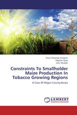 Constraints To Smallholder Maize Production In Tobacco Growing Regions