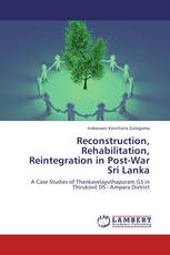 Reconstruction, Rehabilitation, Reintegration in Post-War Sri Lanka