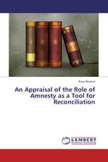 An Appraisal of the Role of Amnesty as a Tool for Reconciliation