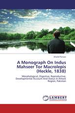 A Monograph On Indus Mahseer Tor Macrolepis (Heckle, 1838)