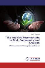 Take and Eat: Reconnecting to God, Community and Creation
