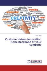 Customer driven innovation is the backbone of your company