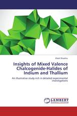 Insights of Mixed Valence Chalcogenide-Halides of Indium and Thallium