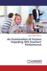 An Examination of Factors Impeding SHS Teachers' Performance