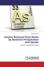 Arsenic Removal from Water by Bacterial Precipitation and Uptake