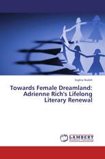 Towards Female Dreamland: Adrienne Rich's Lifelong Literary Renewal
