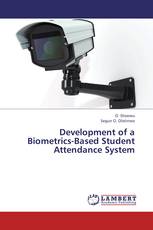 Development of a Biometrics-Based Student Attendance System