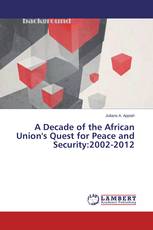 A Decade of the African Union's Quest for Peace and Security:2002-2012