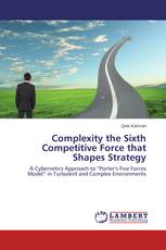 Complexity the Sixth Competitive Force that Shapes Strategy