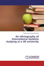 An ethnography of international students studying at a UK university