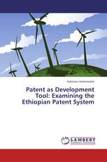 Patent as Development Tool: Examining the Ethiopian Patent System