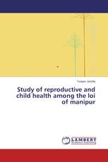 Study of reproductive and child health among the loi of manipur