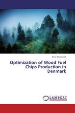 Optimization of Wood Fuel Chips Production in Denmark