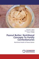 Peanut Butter: Nutritional Concepts To Fortify Confectionaries