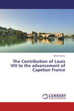 The Contribution of Louis VIII to the advancement of Capetian France