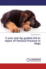 C-arm and Jig guided ILN in repair of femoral fracture in dogs