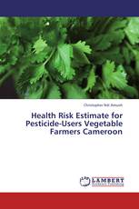 Health Risk Estimate for Pesticide-Users Vegetable Farmers Cameroon
