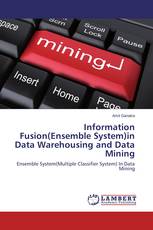 Information Fusion(Ensemble System)in Data Warehousing and Data Mining