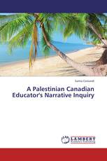 A Palestinian Canadian Educator's Narrative Inquiry