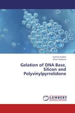 Gelation of DNA Base, Silicon and Polyvinylpyrrolidone