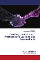 Unveiling the Black Box: Practical Deep Learning and Explainable AI