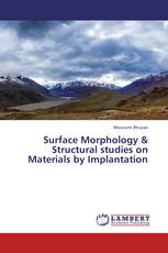 Surface Morphology & Structural studies on Materials by Implantation