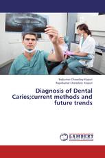 Diagnosis of Dental Caries;current methods and future trends