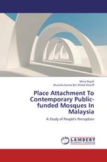 Place Attachment To Contemporary Public-funded Mosques In Malaysia