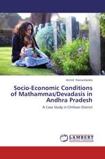 Socio-Economic Conditions of Mathammas/Devadasis in Andhra Pradesh