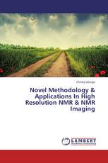 Novel Methodology & Applications In High Resolution NMR & NMR Imaging