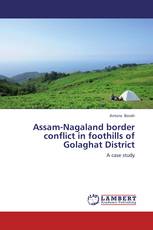 Assam-Nagaland border conflict in foothills of Golaghat District