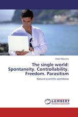 The single world: Spontaneity. Controllability. Freedom. Parasitism