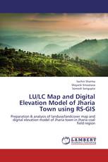 LU/LC Map and Digital Elevation Model of Jharia Town using RS-GIS