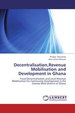 Decentralisation,Revenue Mobilisation and Development in Ghana