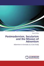 Postmodernism, Secularism and the Mission of Adventism