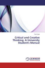 Critical and Creative Thinking; A University Student's Manual