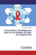 Formulation, Development, And In-vivo Studies Of Anti-hiv Vaginal Film