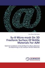 Su-8 Micro-mask On 3D Freeform Surface Of Brittle Materials For AJM