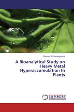 A Bioanalytical Study on Heavy Metal Hyperaccumulation In Plants