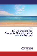 Silver nanoparticles: Synthesis, Characterisation and Applications