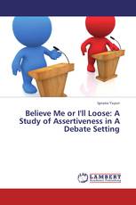 Believe Me or I'll Loose: A Study of Assertiveness in A Debate Setting