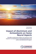 Impact of Aluminium and Antioxidants on Some Neural Aspects